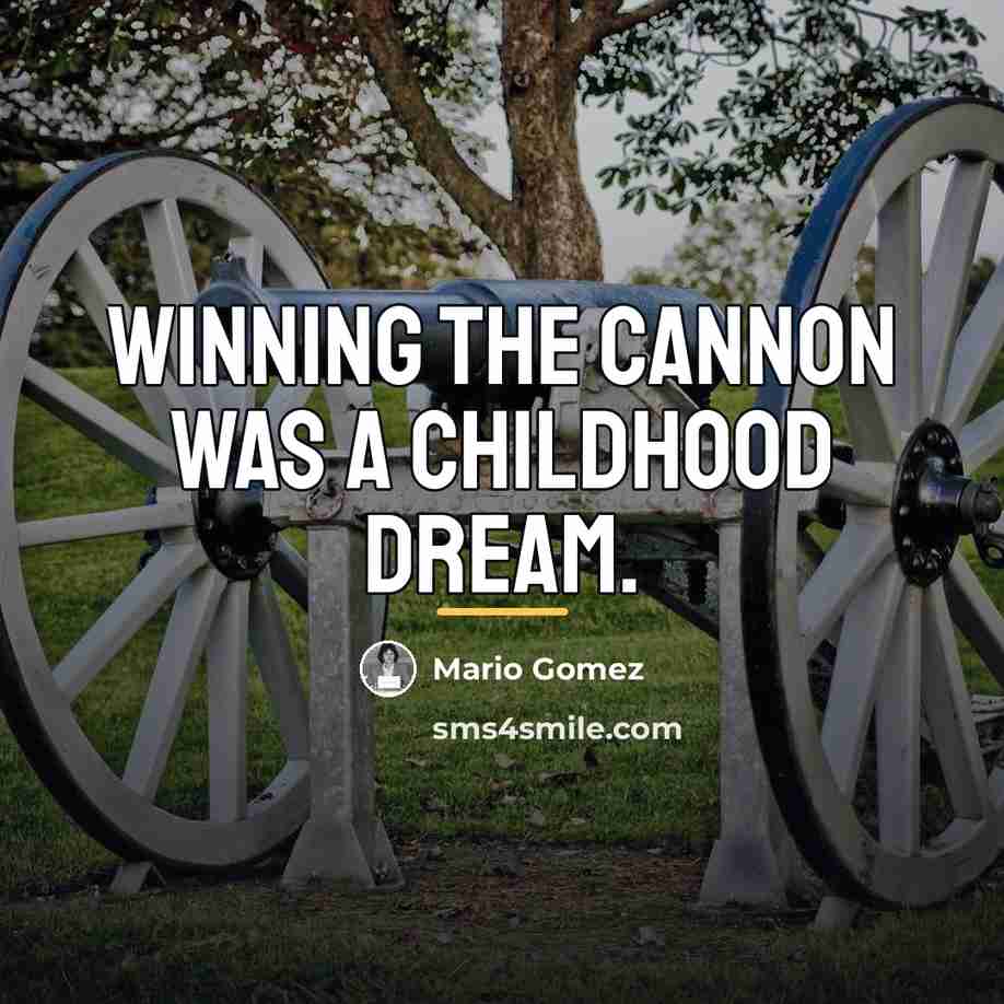 “Winning the cannon was a childhood dream.…” quote by Mario Gomez