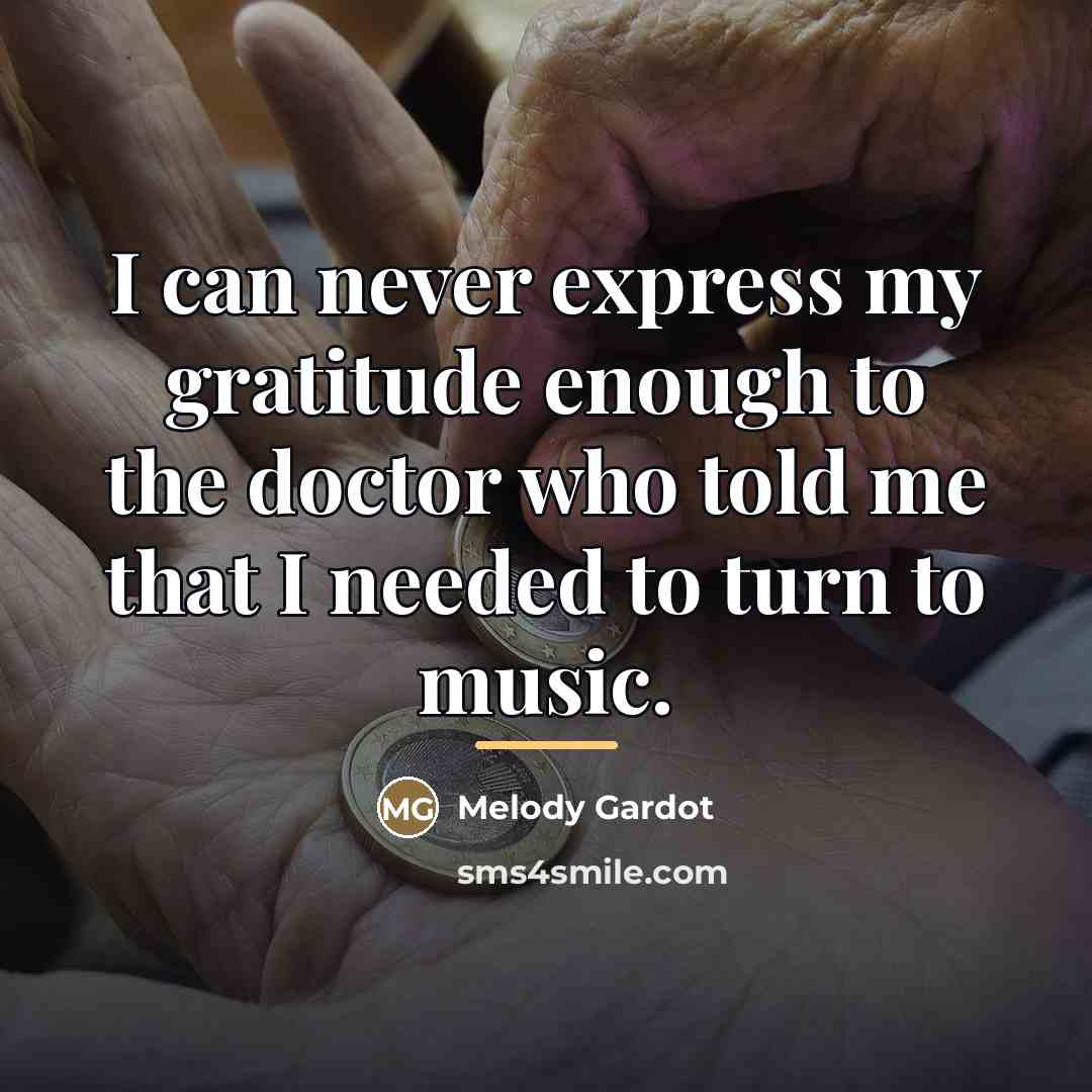 “I can never express my gratitude enough to the doctor…” quote by Melody Gardot
