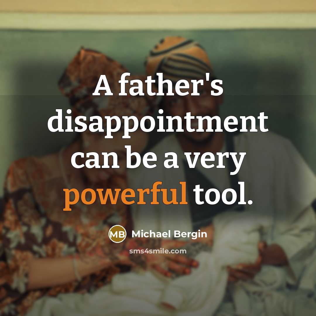 “A father's disappointment can be a very powerful tool.…” quote by Michael Bergin
