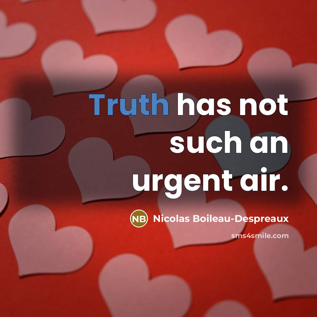 “Truth has not such an urgent air.…” quote by Nicolas Boileau-Despreaux