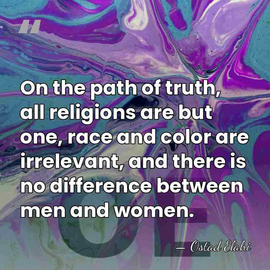 On the path of truth, all religions are but one, race and&hellip; - Ostad Elahi