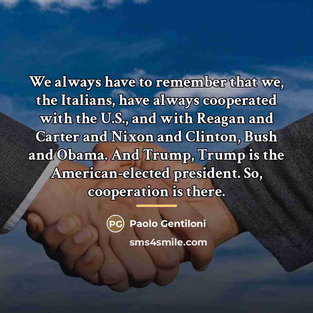“We always have to remember that we, the Italians, have…” quote by Paolo Gentiloni