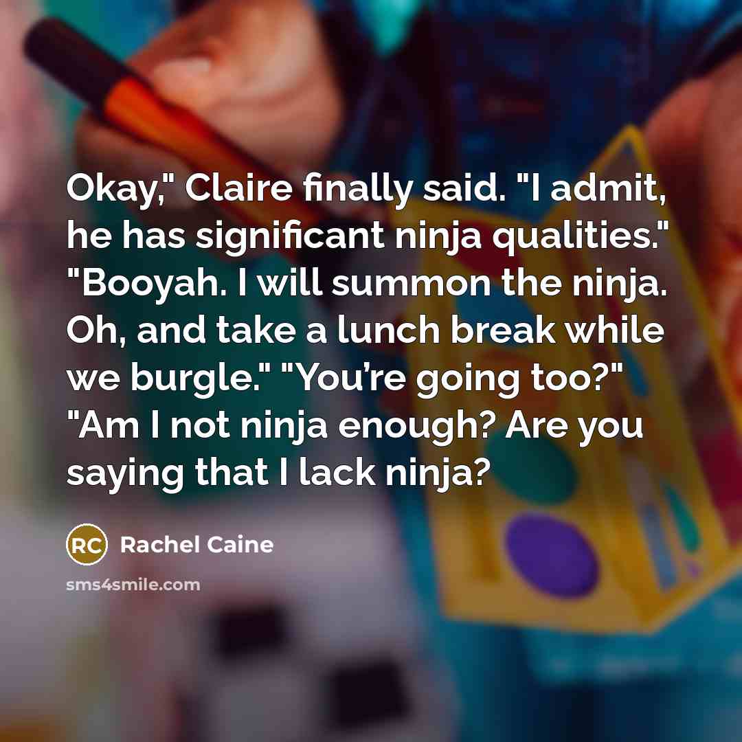 “Okay," Claire finally said. "I admit, he has significant ninja…” quote by Rachel Caine