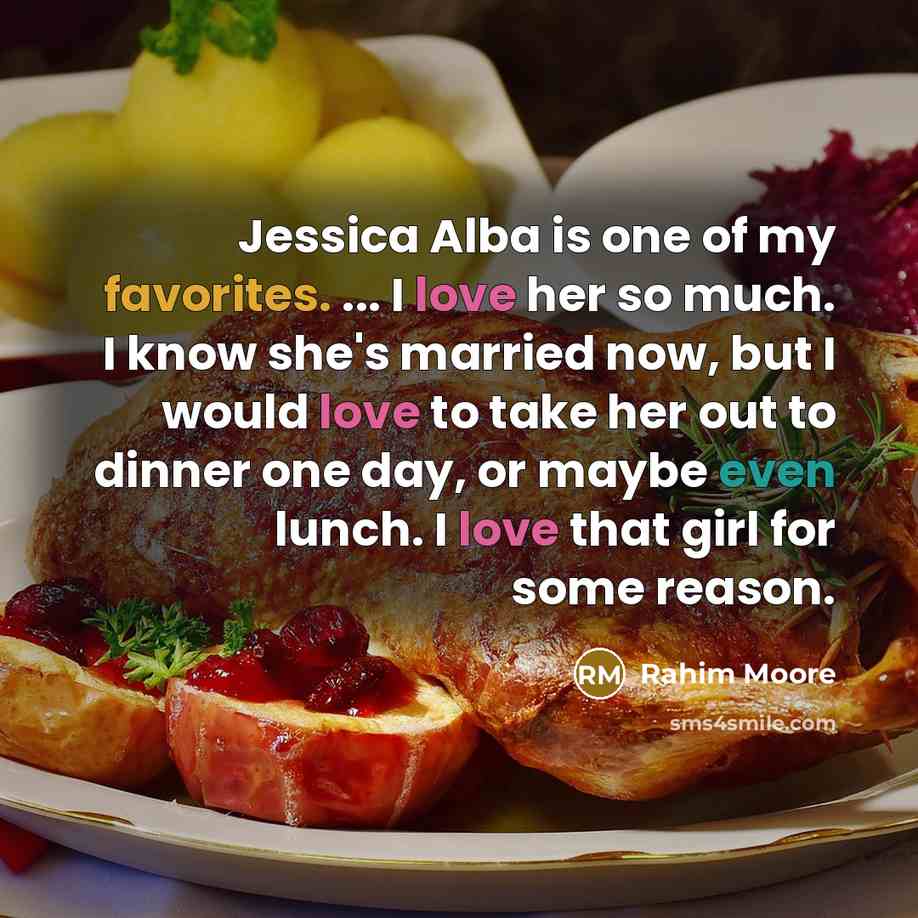 “Jessica Alba is one of my favorites. ... I love…” quote by Rahim Moore