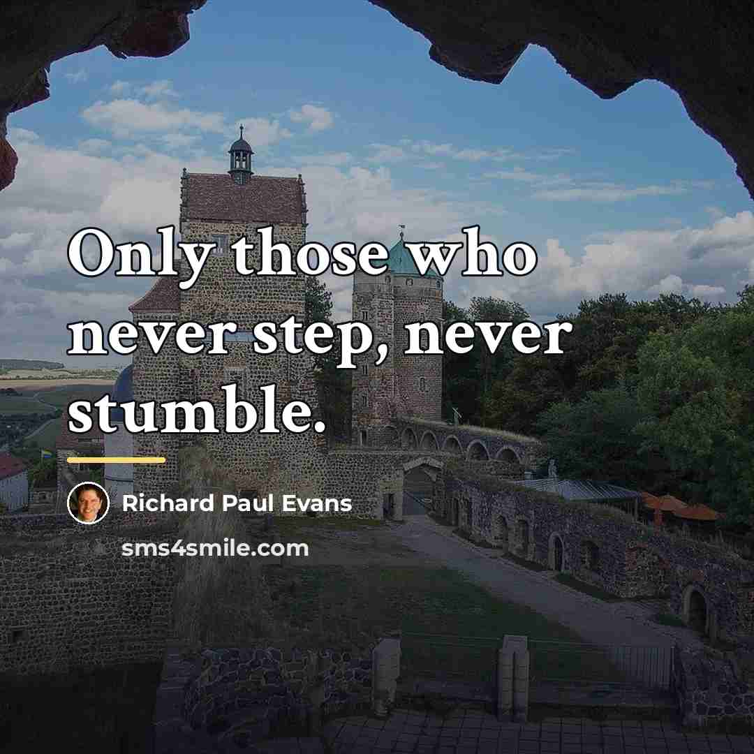 “Only those who never step, never stumble.…” quote by Richard Paul Evans