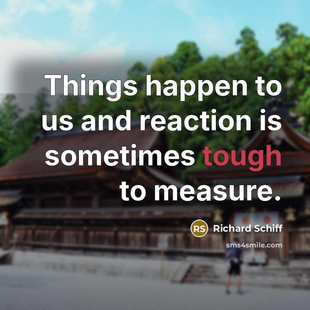 “Things happen to us and reaction is sometimes tough to…” quote by Richard Schiff
