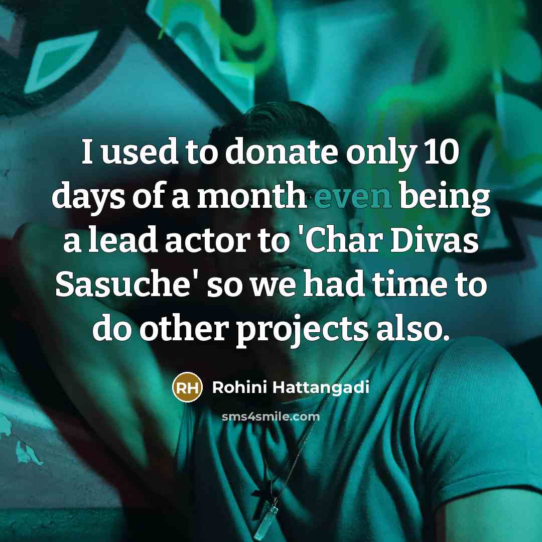 “I used to donate only 10 days of a month…” quote by Rohini Hattangadi
