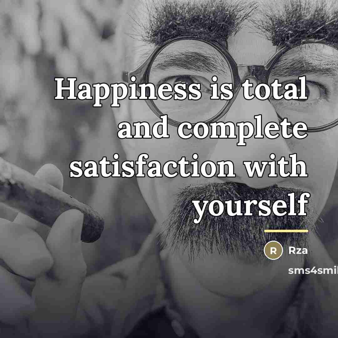 “Happiness is total and complete satisfaction with yourself…” quote by RZA