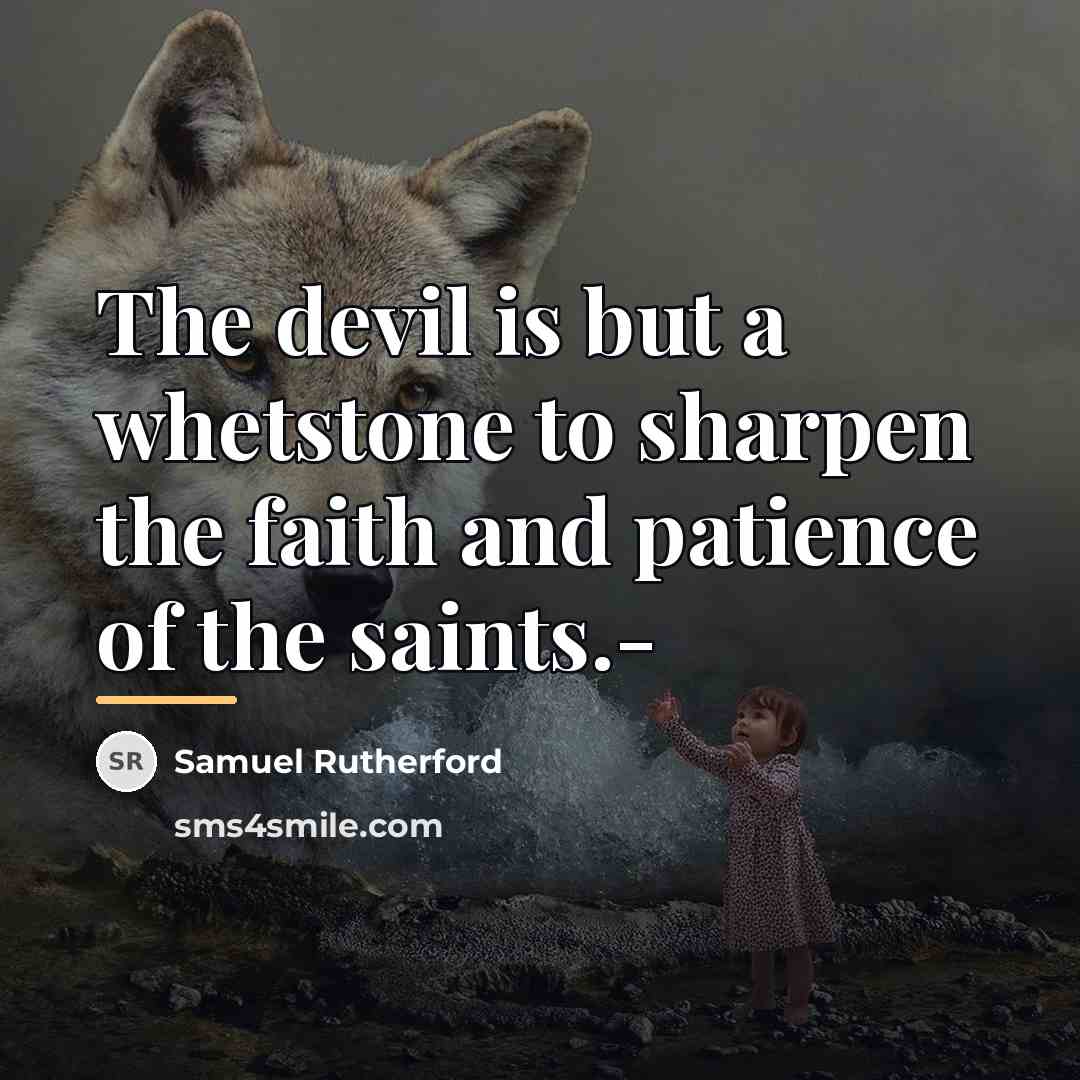 “The devil is but a whetstone to sharpen the faith…” quote by Samuel Rutherford