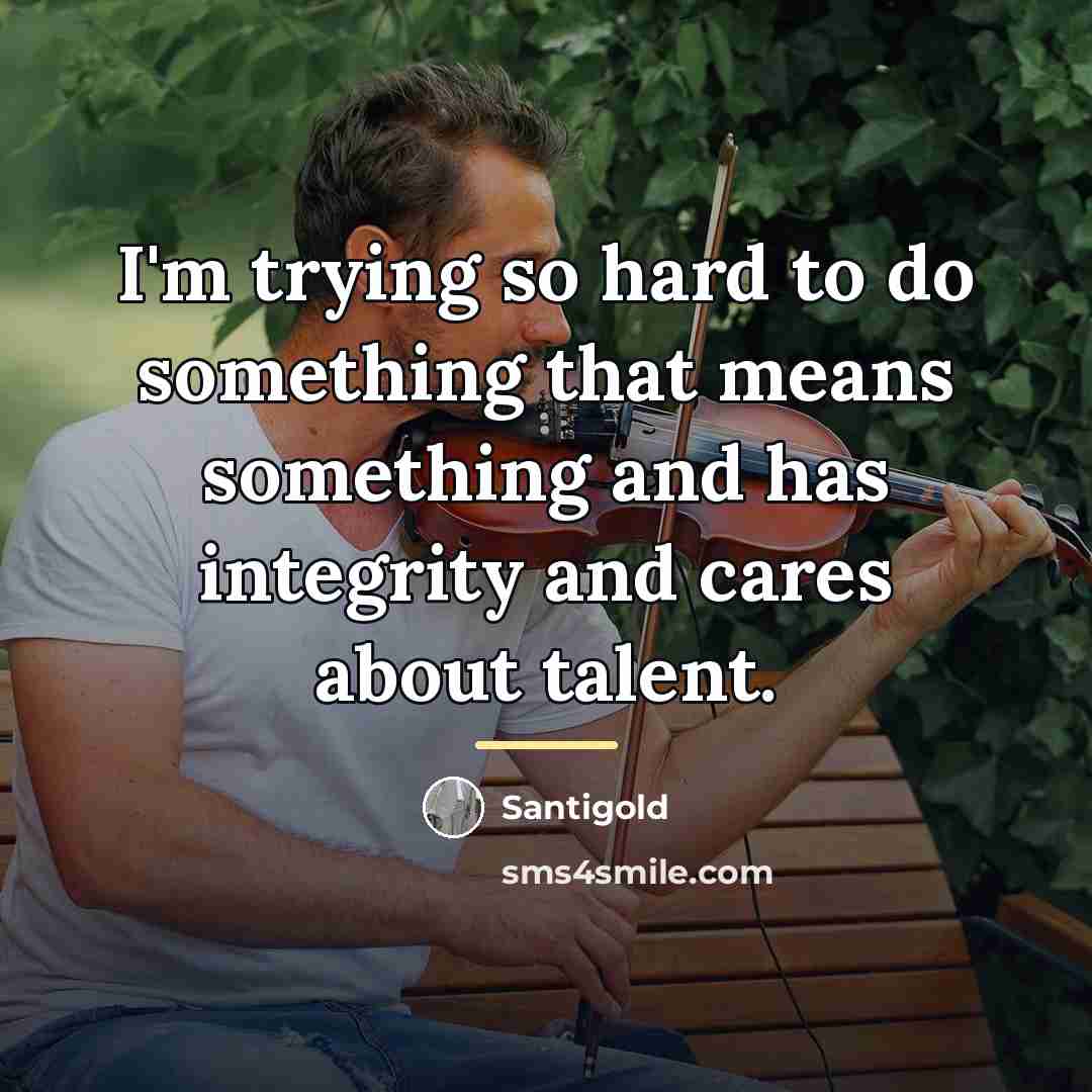 “I'm trying so hard to do something that means something…” quote by Santigold