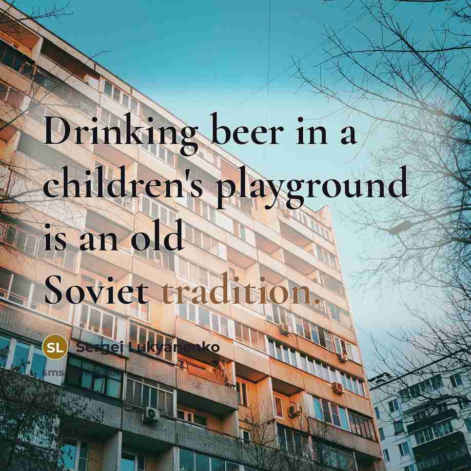 “Drinking beer in a children's playground is an old Soviet…” quote by Sergei Lukyanenko