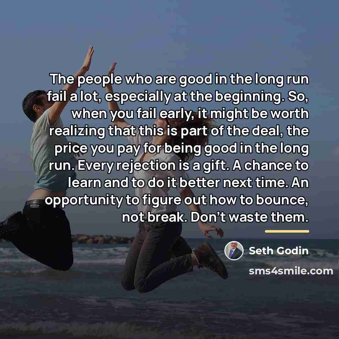 “The people who are good in the long run fail…” quote by Seth Godin