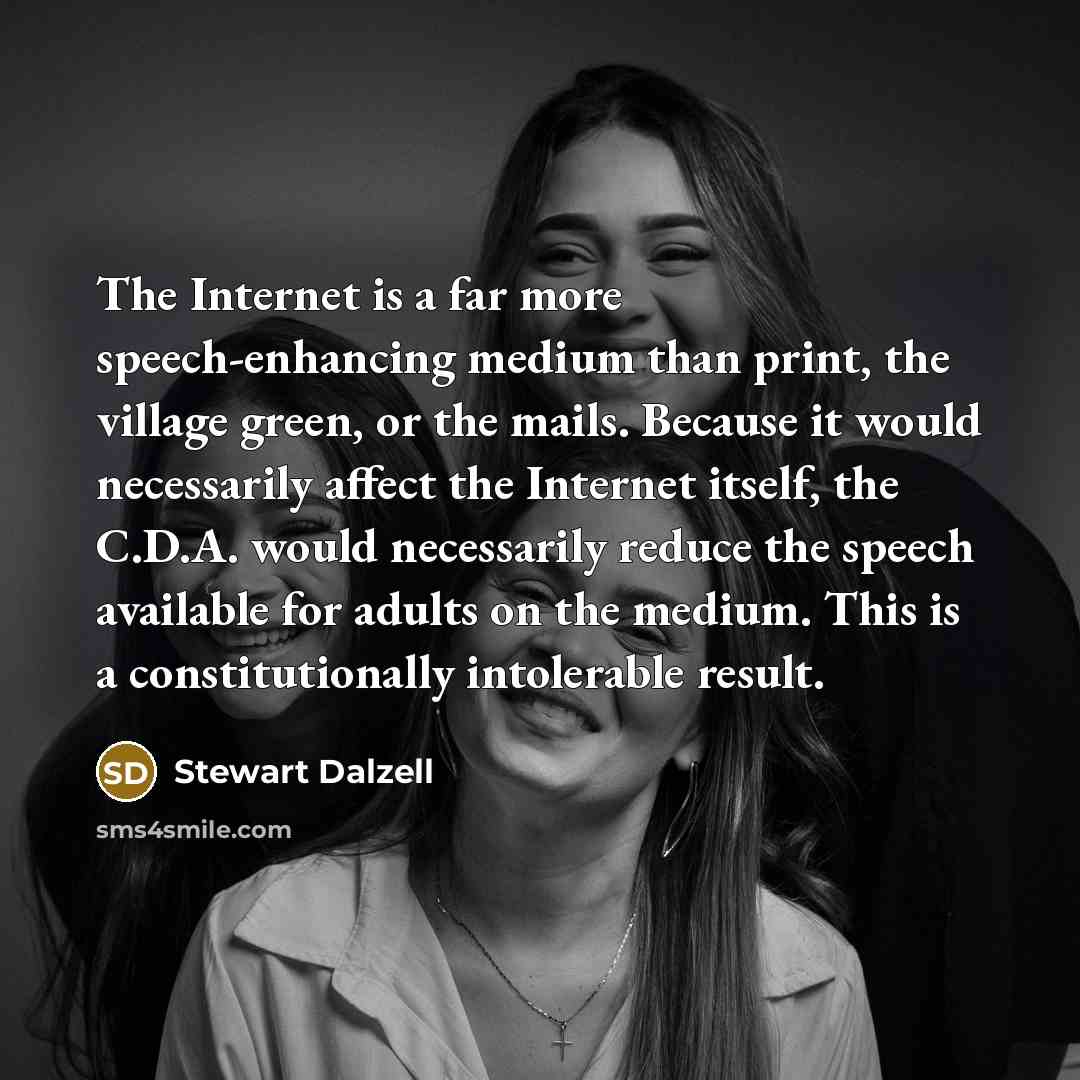 “The Internet is a far more speech-enhancing medium than print,…” quote by Stewart Dalzell