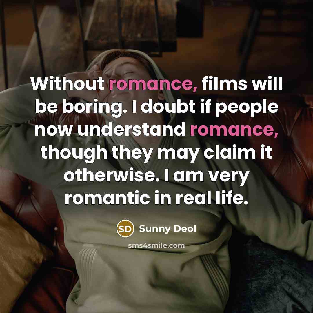 “Without romance, films will be boring. I doubt if people…” quote by Sunny Deol