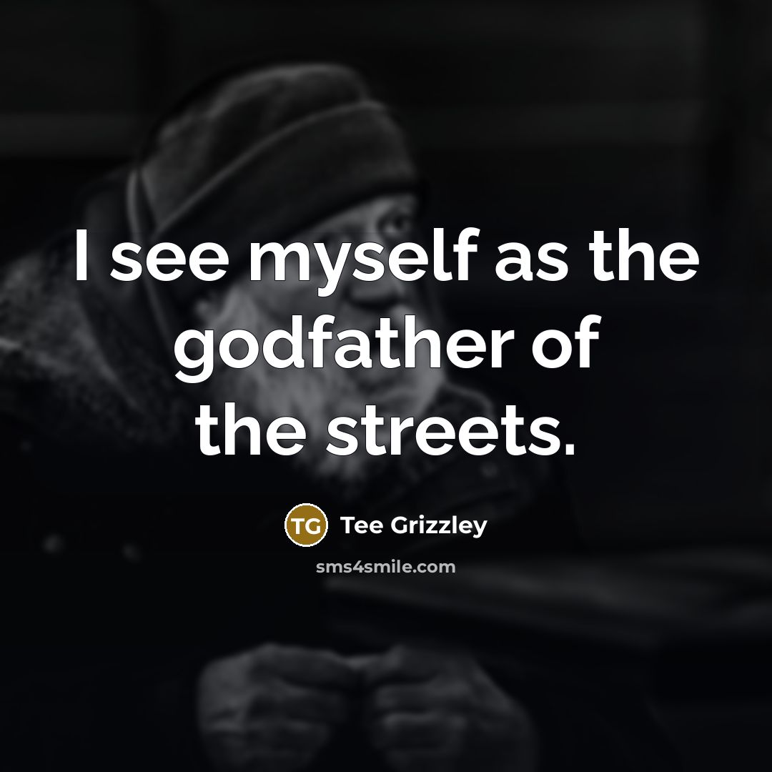 “I see myself as the godfather of the streets.…” quote by Tee Grizzley