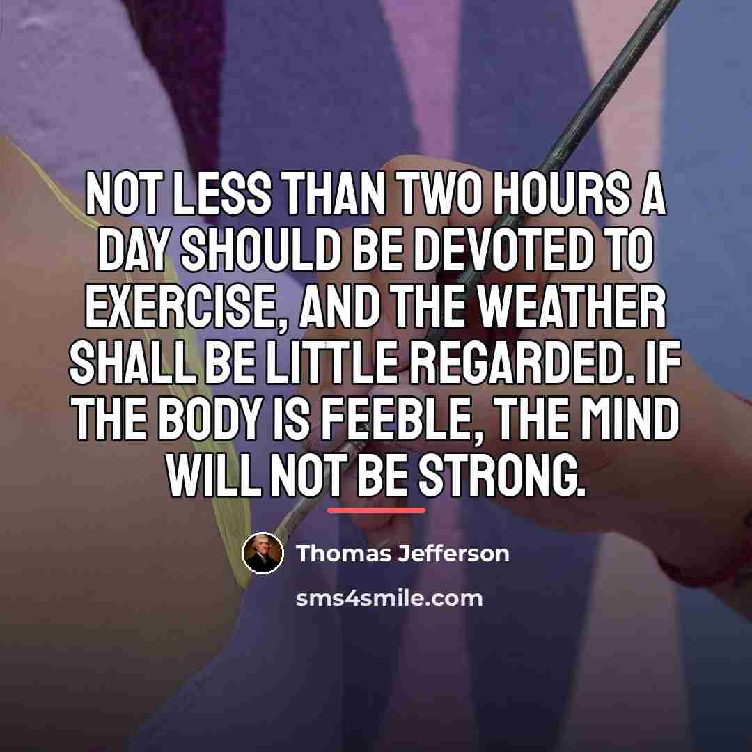 “Not less than two hours a day should be devoted…” quote by Thomas Jefferson