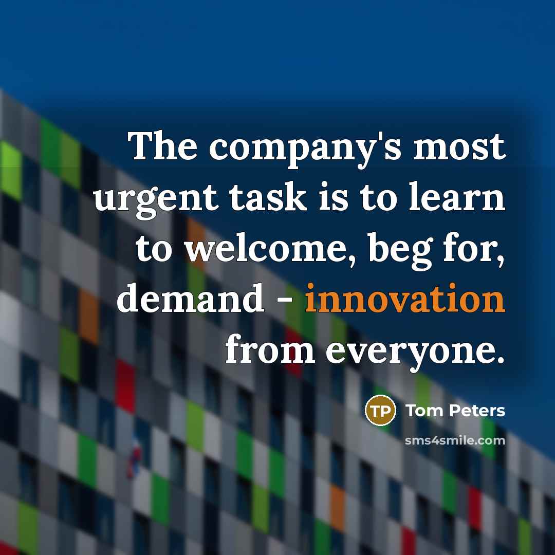 “The company's most urgent task is to learn to welcome,…” quote by Tom Peters
