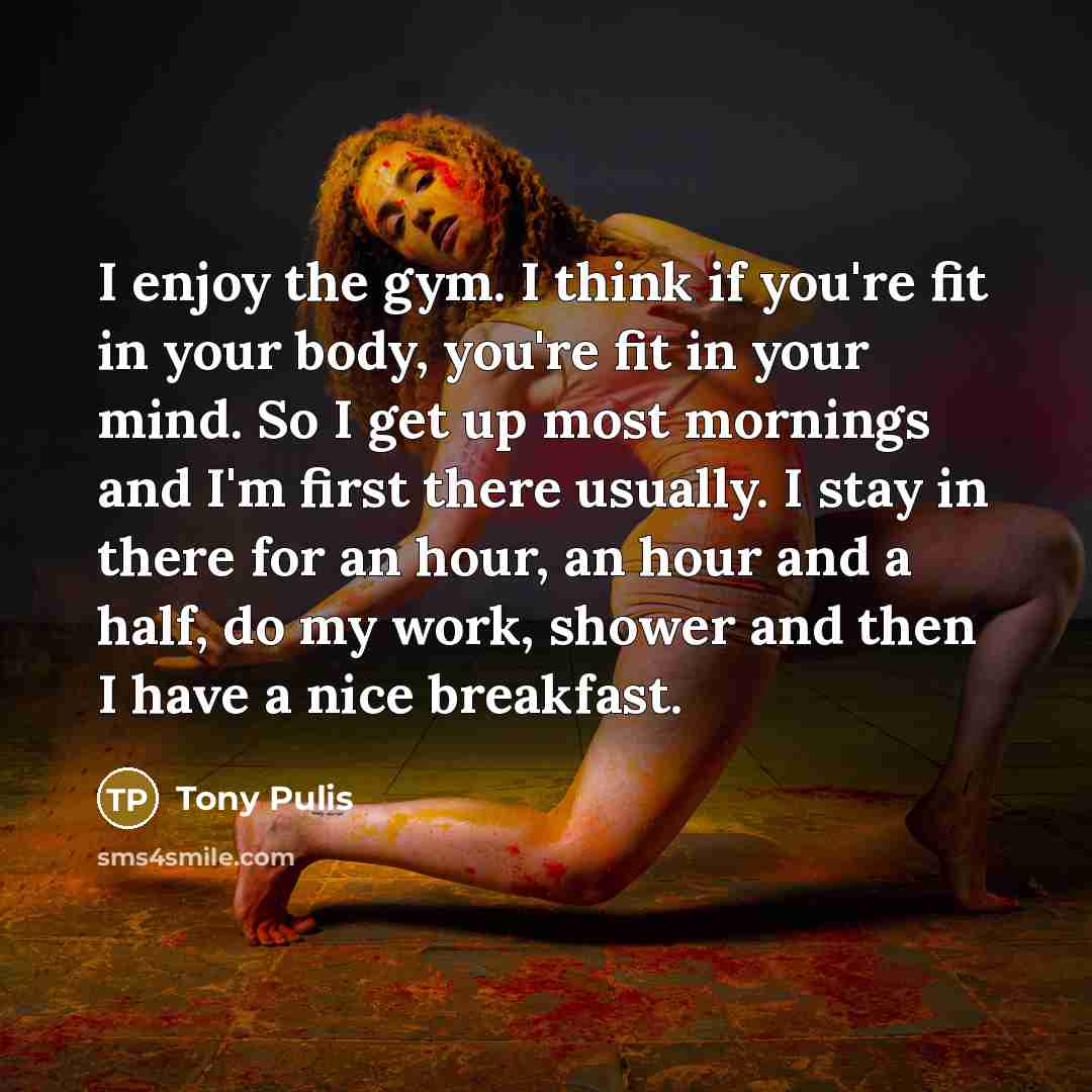 “I enjoy the gym. I think if you're fit in…” quote by Tony Pulis