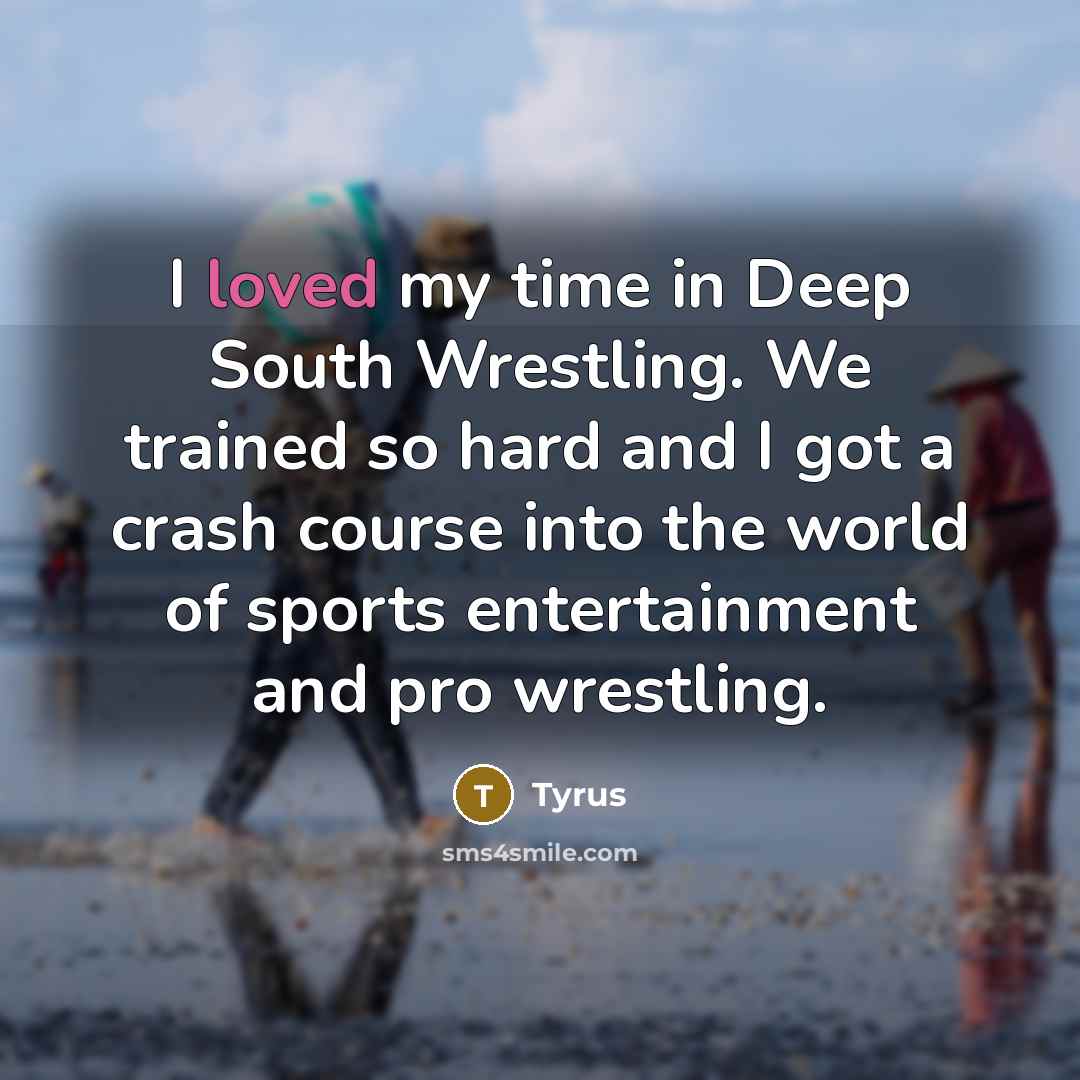 “I loved my time in Deep South Wrestling. We trained…” quote by Tyrus