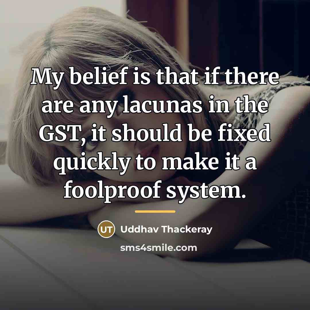 “My belief is that if there are any lacunas in…” quote by Uddhav Thackeray