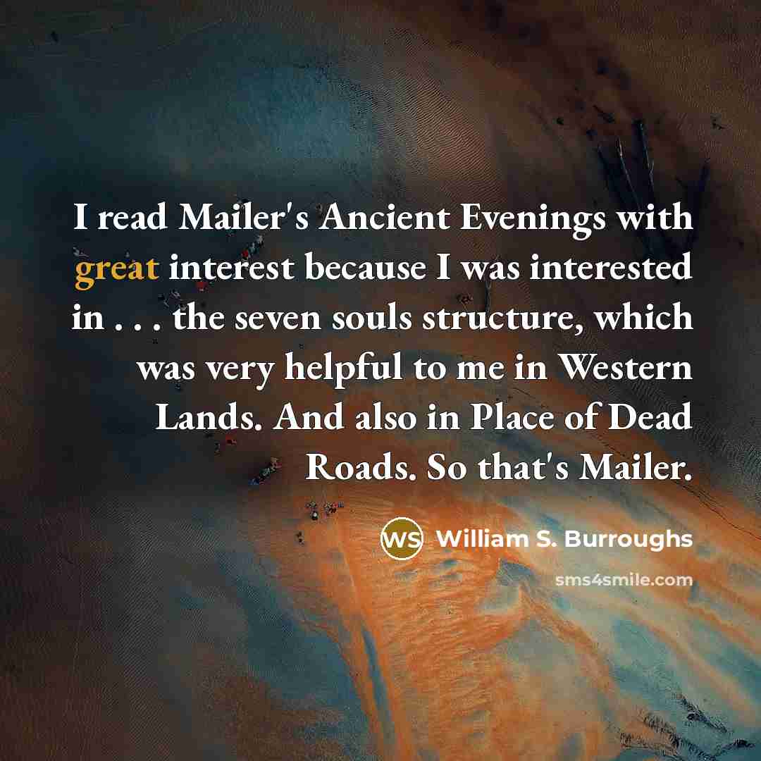 “I read Mailer's Ancient Evenings with great interest because I…” quote by William S. Burroughs