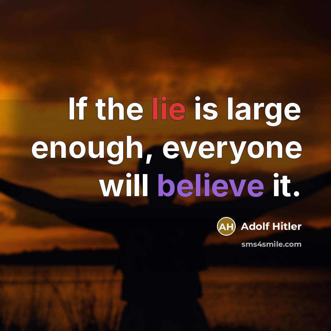 “If the lie is large enough, everyone will believe it.…” quote by Adolf Hitler
