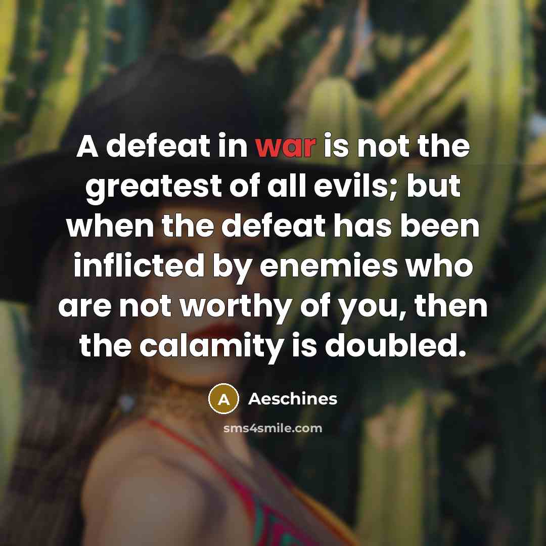 “A defeat in war is not the greatest of all…” quote by Aeschines