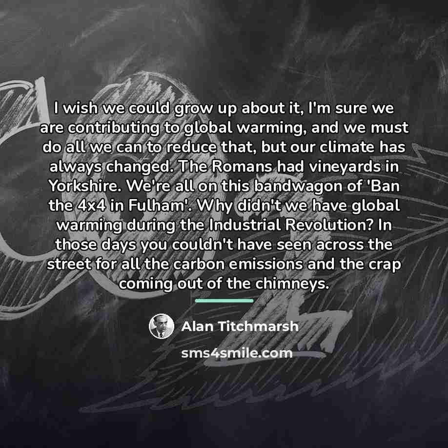 “I wish we could grow up about it, I'm sure…” quote by Alan Titchmarsh