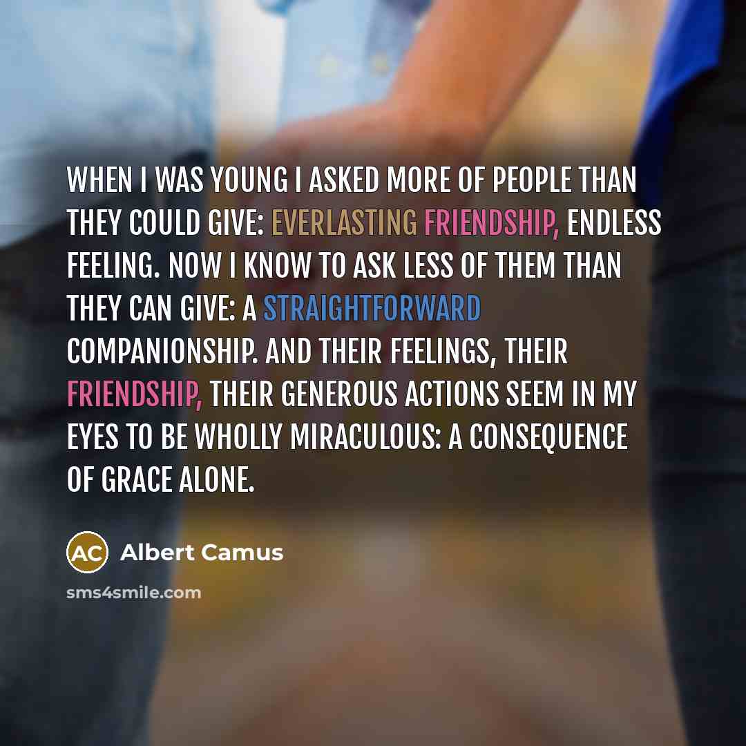 “When I was young I asked more of people than…” quote by Albert Camus