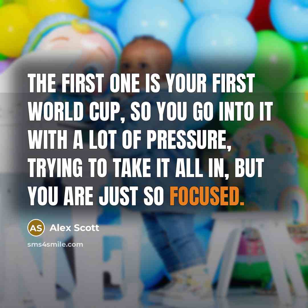 “The first one is your first World Cup, so you go into it with a lot of pressure, trying to take it all in, but you are just so focused.” quote by Alex Scott