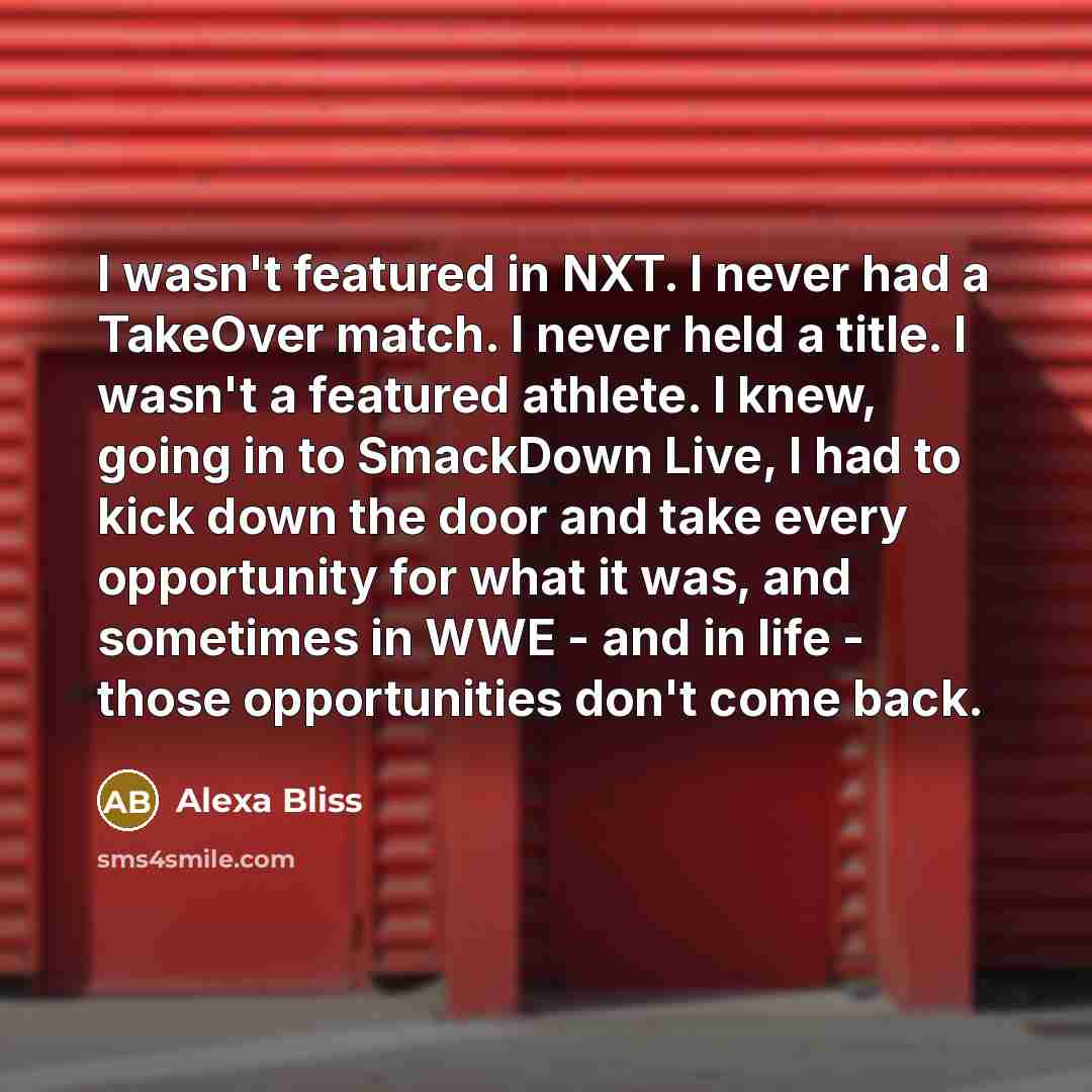 “I wasn't featured in NXT. I never had a TakeOver…” quote by Alexa Bliss
