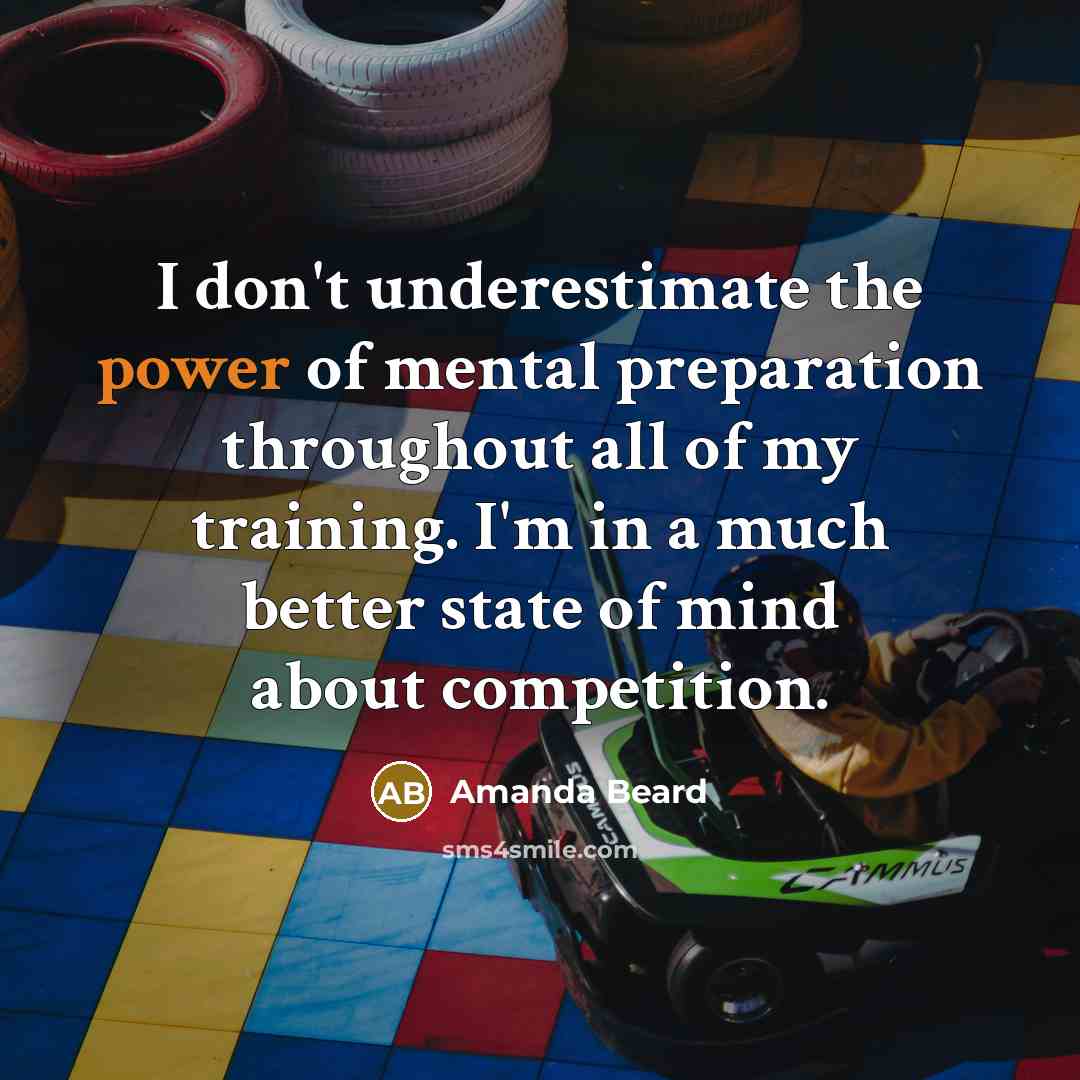 “I don't underestimate the power of mental preparation throughout all…” quote by Amanda Beard