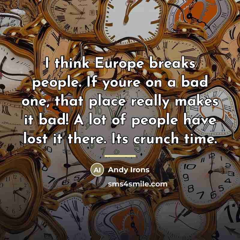 “I think Europe breaks people. If youre on a bad…” quote by Andy Irons