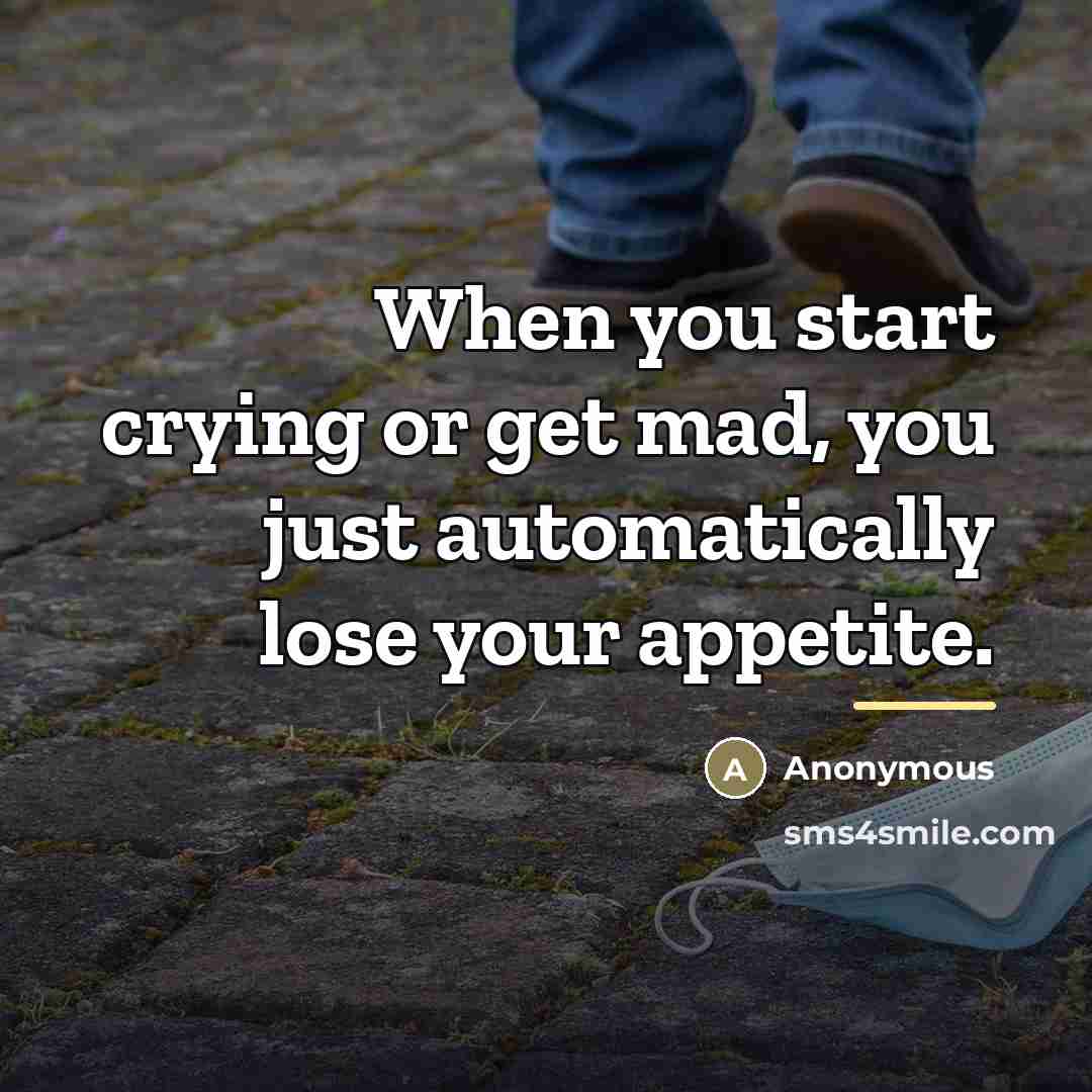 “When you start crying or get mad, you just automatically…” quote by Anonymous