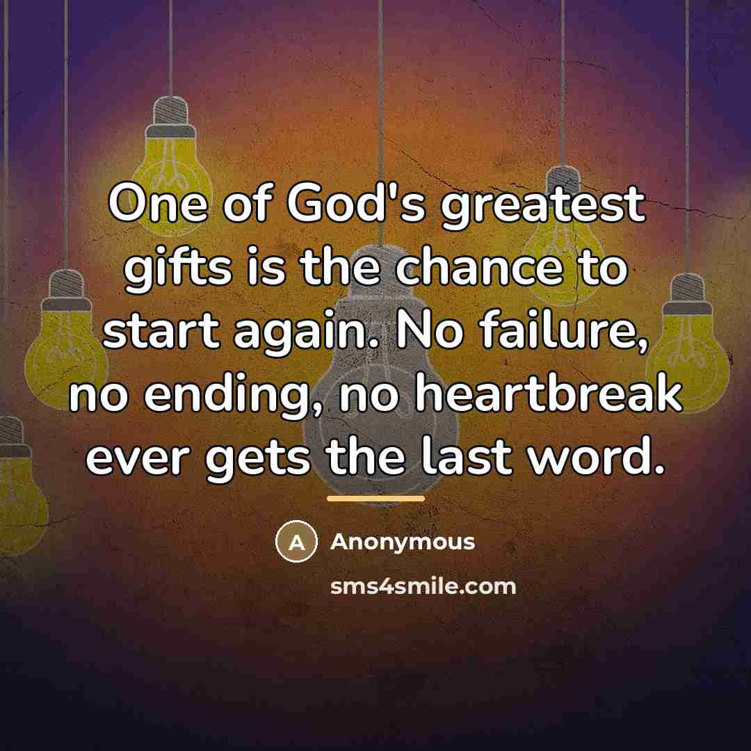 “One of God's greatest gifts is the chance to start…” quote by Anonymous