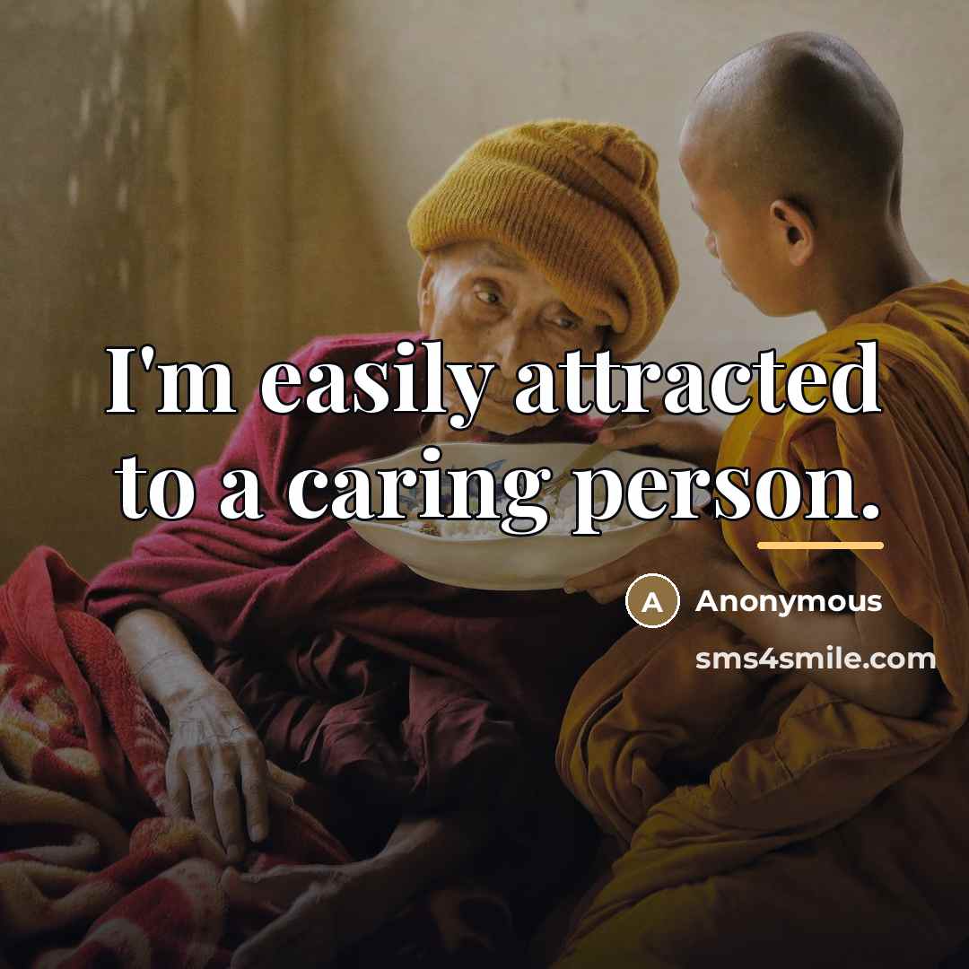“I'm easily attracted to a caring person.…” quote by Anonymous