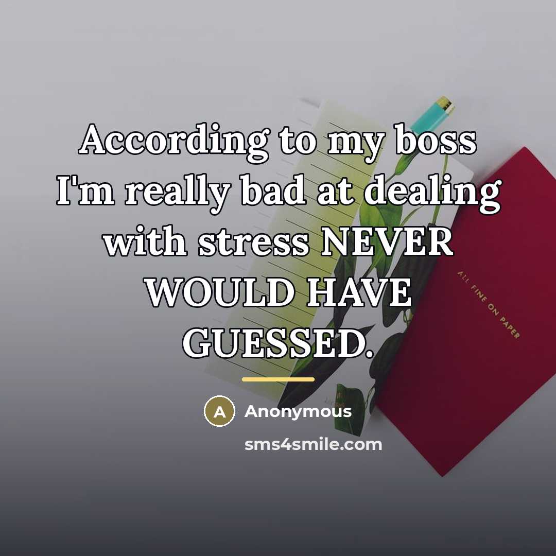 “According to my boss I'm really bad at dealing with…” quote by Anonymous