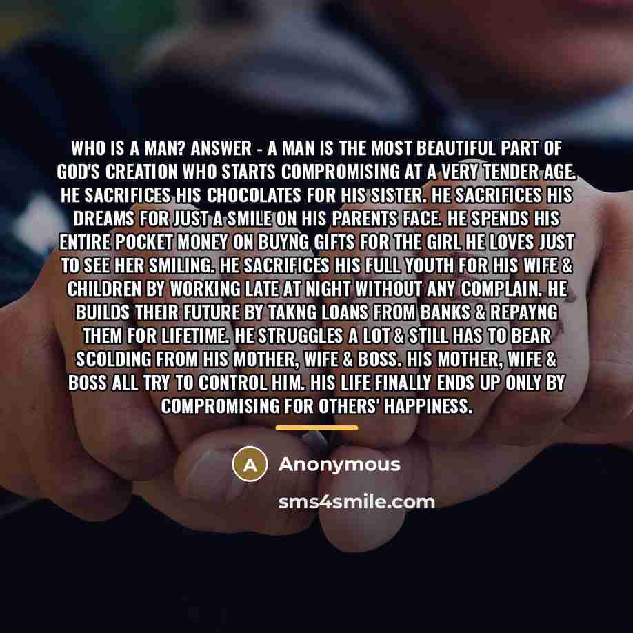 “Who is a MAN? ANSWER - A man is the…” quote by Anonymous