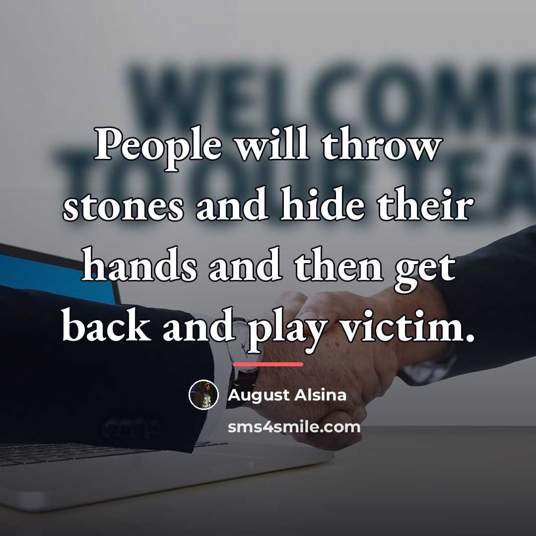 “People will throw stones and hide their hands and then…” quote by August Alsina