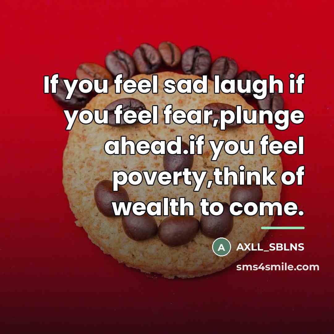 “If you feel sad laugh if you feel fear,plunge ahead.if…” quote by AXLL_SBLNS