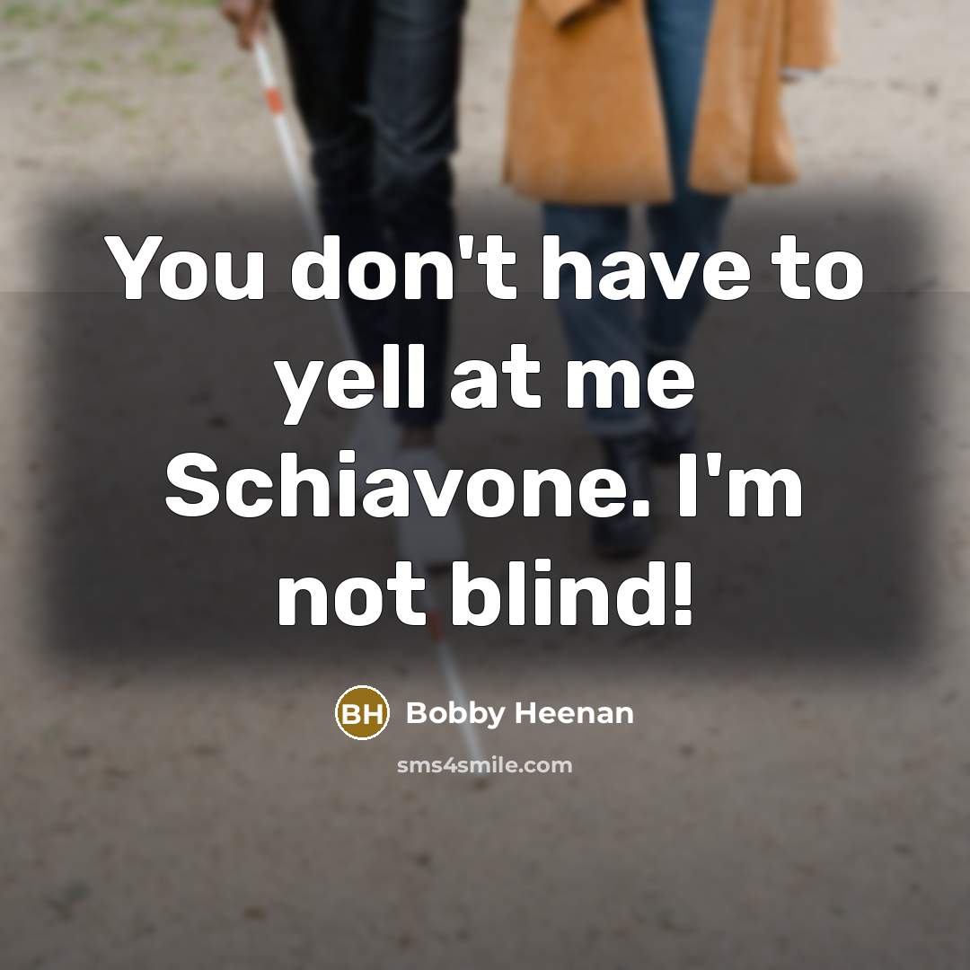 “You don't have to yell at me Schiavone. I'm not…” quote by Bobby Heenan