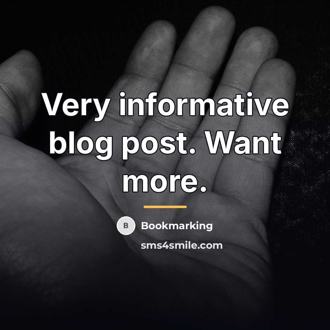 “Very informative blog post. Want more.…” quote by Bookmarking