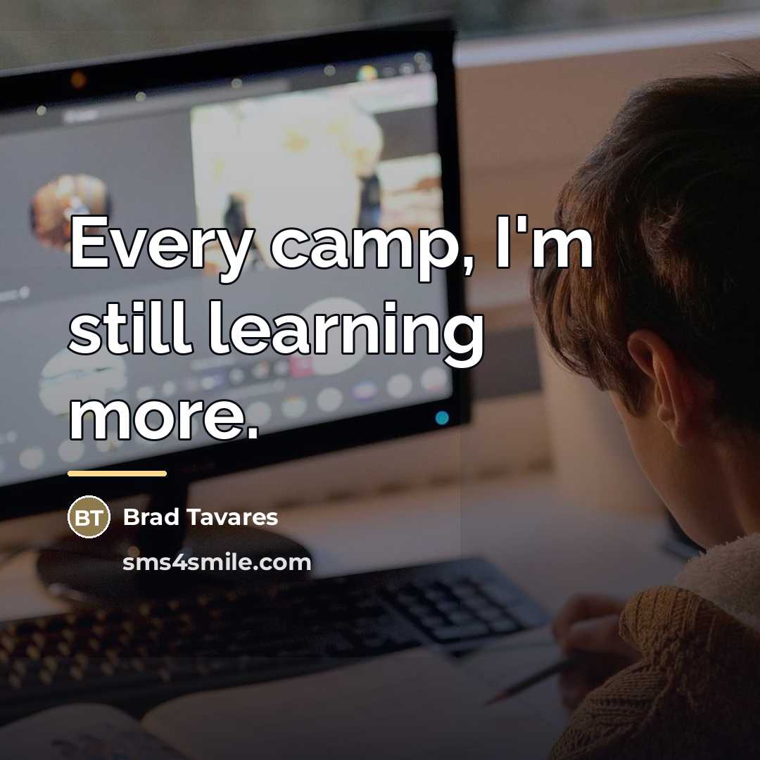 “Every camp, I'm still learning more.…” quote by Brad Tavares