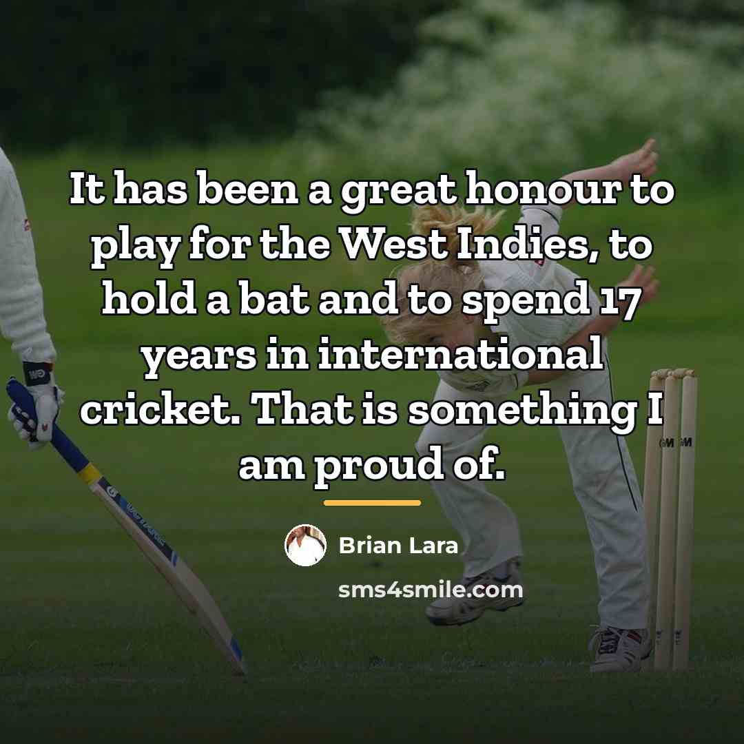 “It has been a great honour to play for the…” quote by Brian Lara
