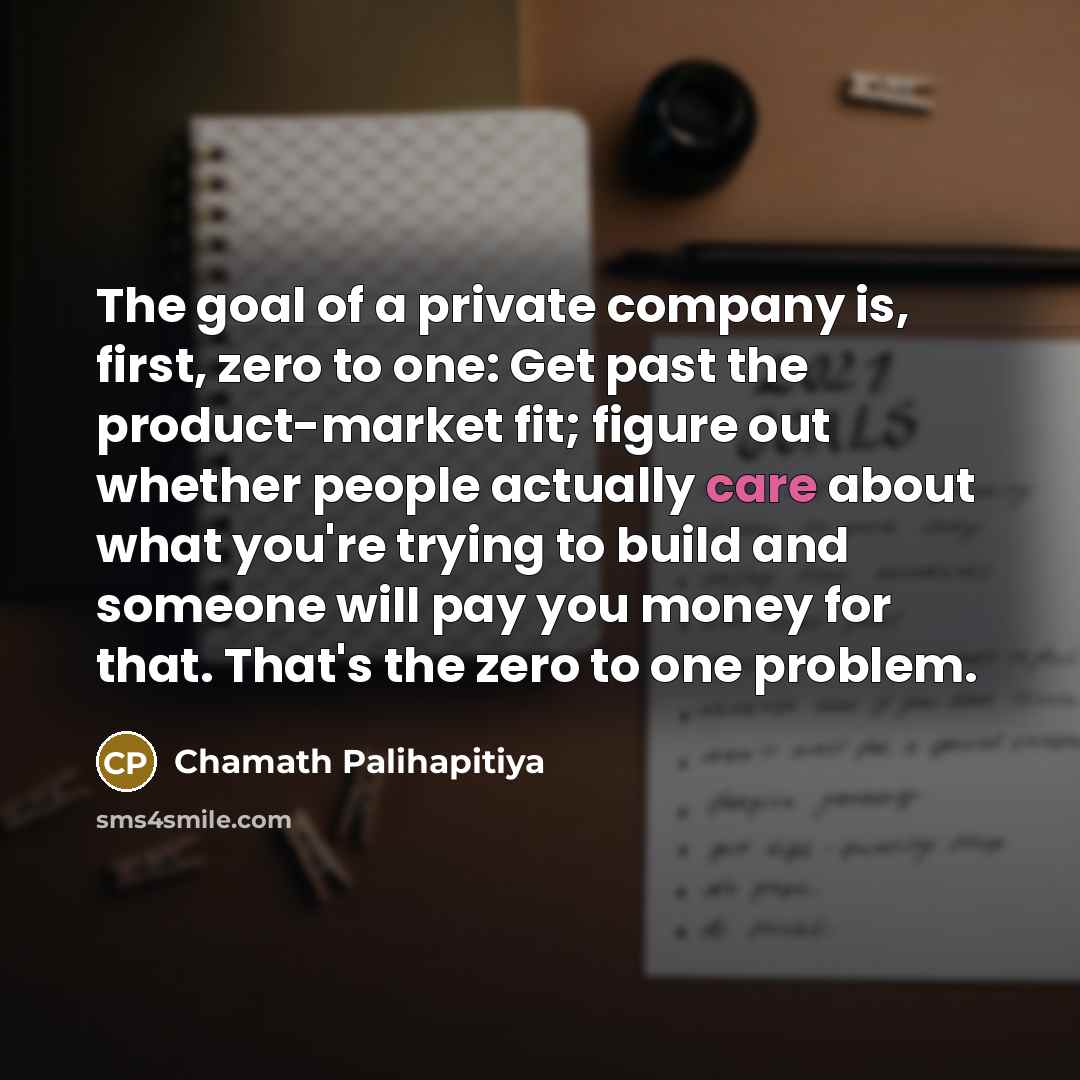 “The goal of a private company is, first, zero to…” quote by Chamath Palihapitiya
