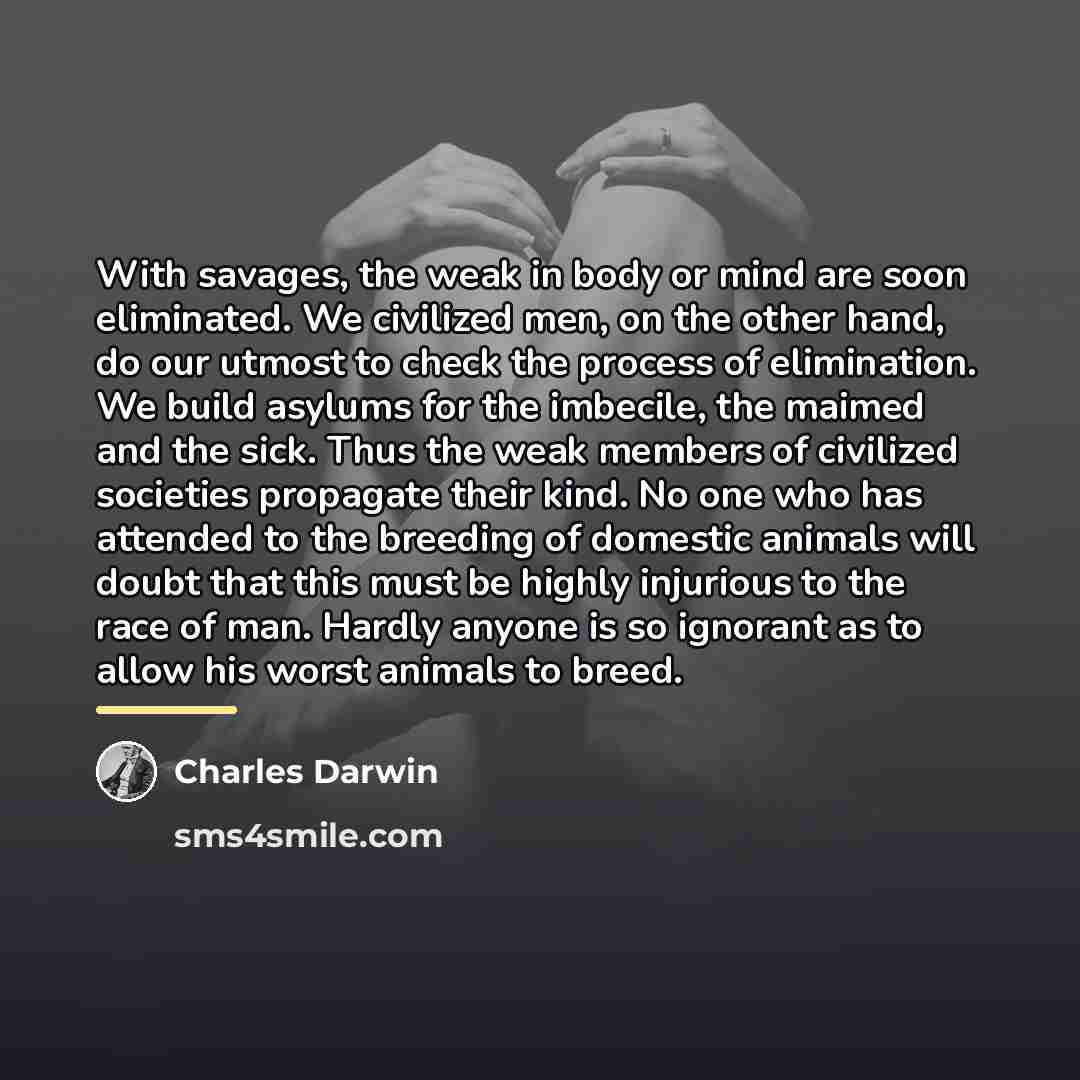 “With savages, the weak in body or mind are soon…” quote by Charles Darwin