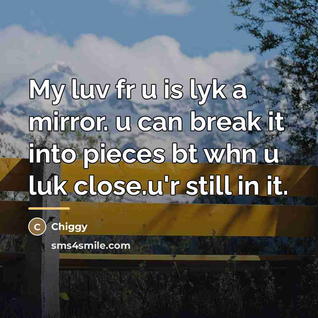 “My luv fr u is lyk a mirror. u can…” quote by Chiggy