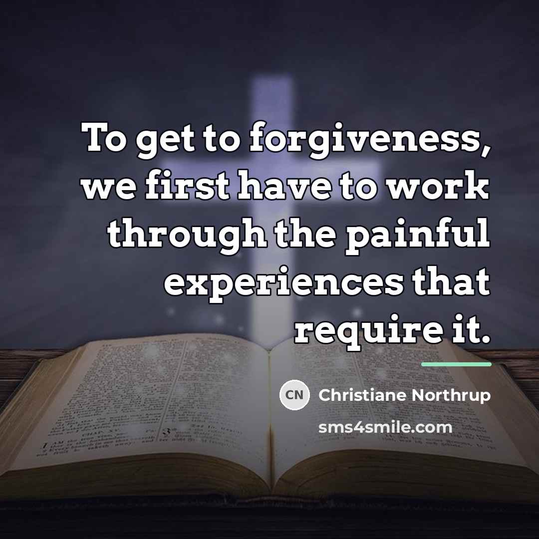 “To get to forgiveness, we first have to work through…” quote by Christiane Northrup