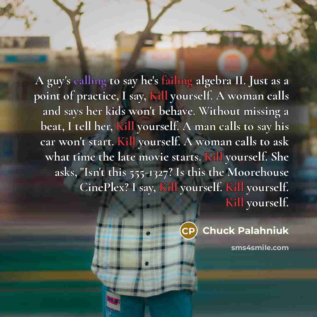 “A guy's calling to say he's failing algebra II. Just…” quote by Chuck Palahniuk