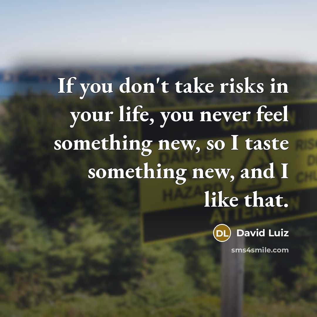 “If you don't take risks in your life, you never…” quote by David Luiz